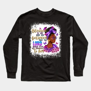 Blessed Is She Who Has Believed Black Woman, Black Girls, Afro Woman, Blessed Afro, Christian Long Sleeve T-Shirt